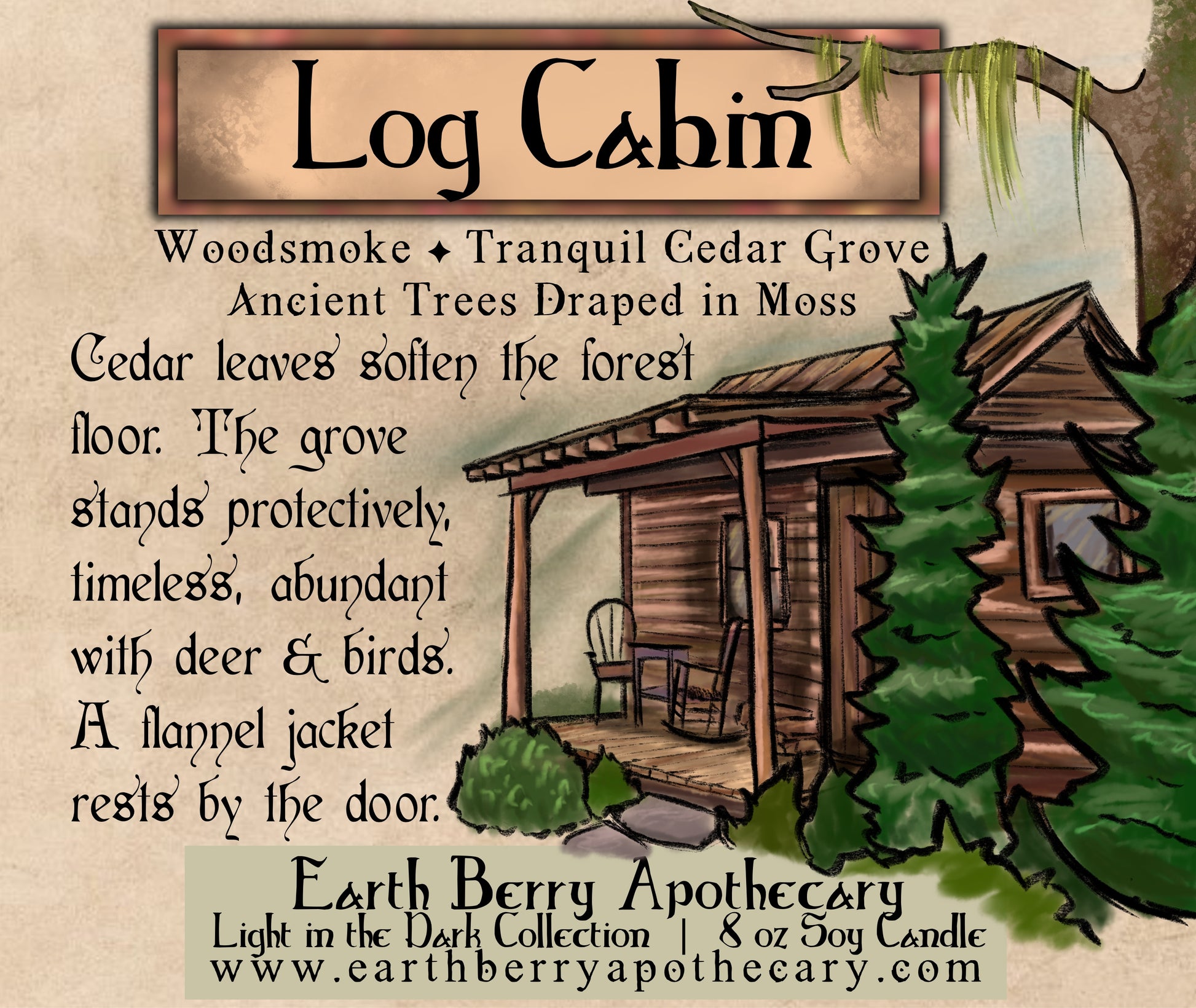 Log Cabin scented soy candle with cedar, woodsmoke, and moss scent. The label depicts a charming fishing cabin surrounded by cedar trees. Candles that are always clean burning, and nontoxic.